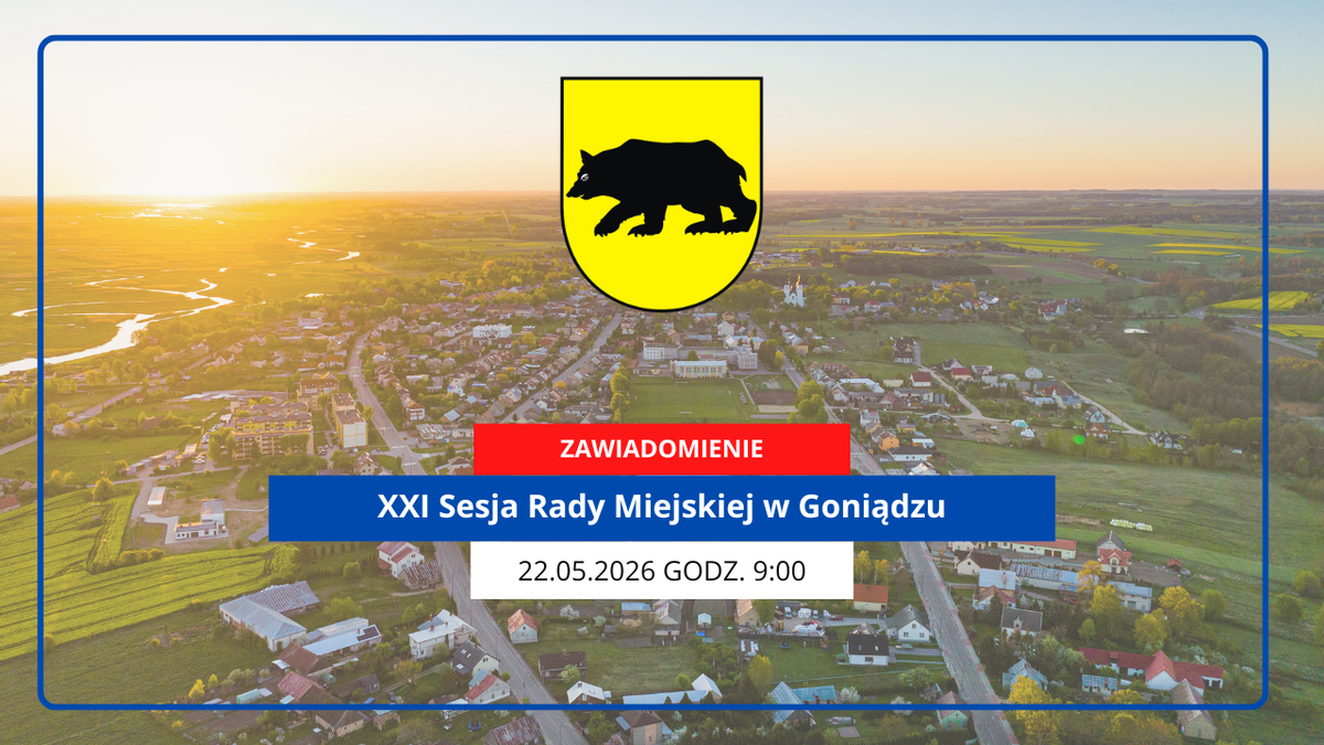 zawiadomienie o xxi sesji rady miejskiej w goniądzu